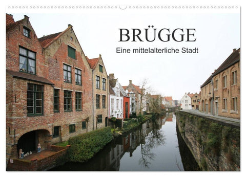 Brügge - Eine mittelalterliche Stadt (Wandkalender 2027 DIN A2 quer), CALVENDO Monatskalender