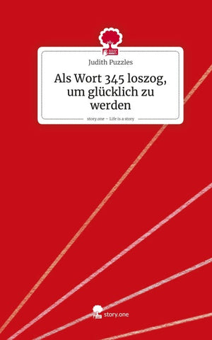 Als Wort 345 loszog, um glücklich zu werden. Life is a Story - story.one