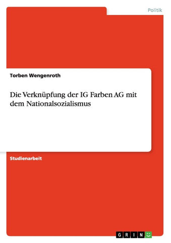 Die Verknüpfung der IG Farben AG mit dem Nationalsozialismus
