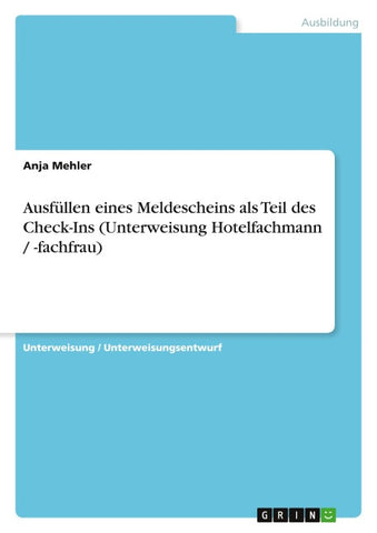 Ausfüllen eines Meldescheins als Teil des Check-Ins (Unterweisung Hotelfachmann / -fachfrau)