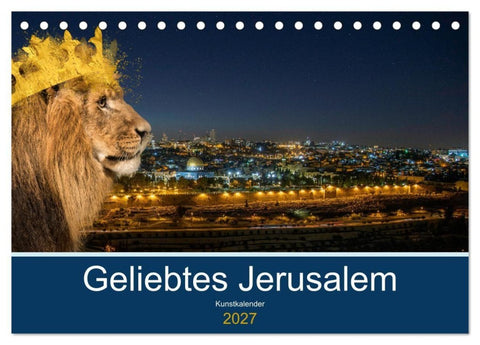 Geliebtes Jerusalem (Tischkalender 2027 DIN A5 quer), CALVENDO Monatskalender