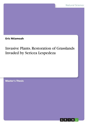 Invasive Plants. Restoration of Grasslands Invaded by Sericea Lespedeza