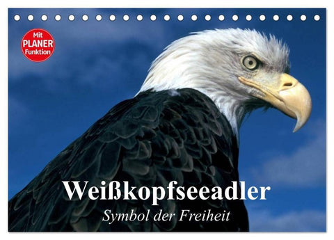 Weißkopfseeadler. Symbol der Freiheit (Tischkalender 2027 DIN A5 quer), CALVENDO Monatskalender