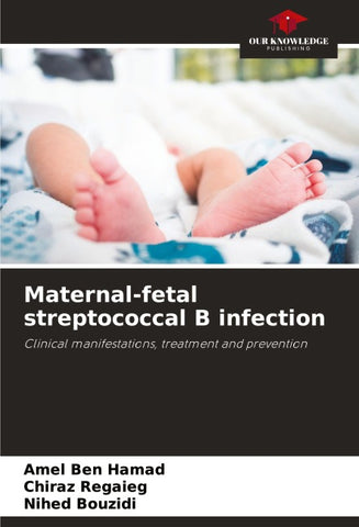 Maternal-fetal streptococcal B infection