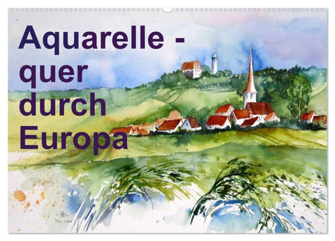 Aquarelle - quer durch Europa (Wandkalender 2027 DIN A2 quer), CALVENDO Monatskalender