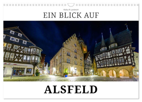Ein Blick auf Alsfeld (Wandkalender 2026 DIN A3 quer), CALVENDO Monatskalender