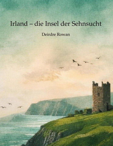 Irland - die Insel der Sehnsucht