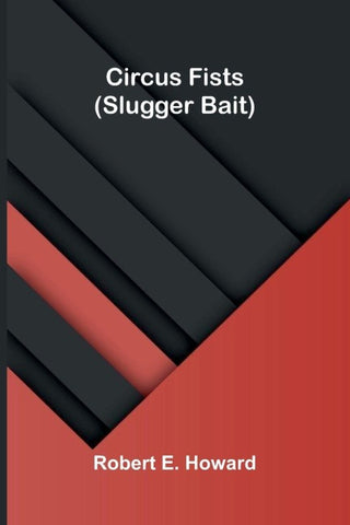 Circus Fists (Slugger Bait)