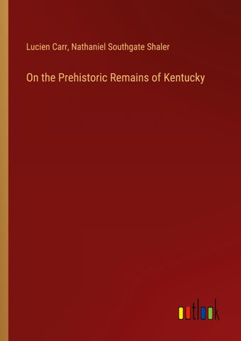 On the Prehistoric Remains of Kentucky