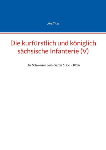 Die kurfürstlich und königlich sächsische Infanterie (V)
