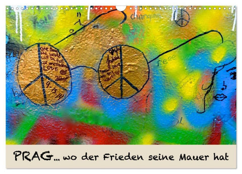 PRAG... wo der Frieden seine Mauer hat (Wandkalender 2027 DIN A3 quer), CALVENDO Monatskalender