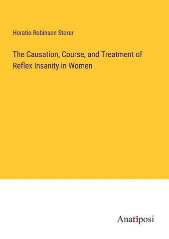 The Causation, Course, and Treatment of Reflex Insanity in Women