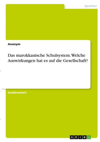 Das marokkanische Schulsystem. Welche Auswirkungen hat es auf die Gesellschaft?