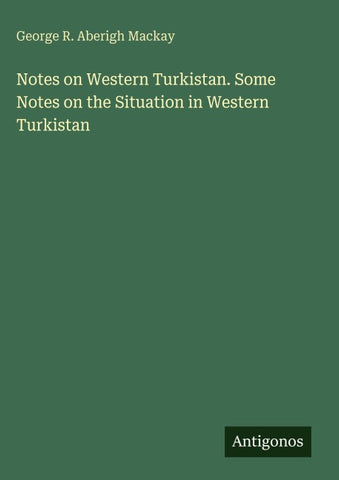 Notes on Western Turkistan. Some Notes on the Situation in Western Turkistan