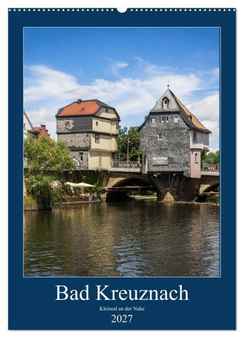 Bad Kreuznach - Kleinod an der Nahe. (Wandkalender 2027 DIN A2 hoch), CALVENDO Monatskalender
