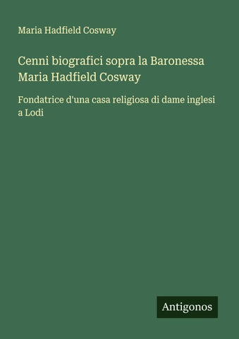Cenni biografici sopra la Baronessa Maria Hadfield Cosway