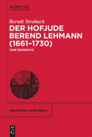 Der Hofjude Berend Lehmann (1661–1730)