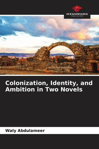 Colonization, Identity, and Ambition in Two Novels