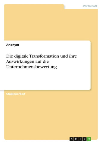 Die digitale Transformation und ihre Auswirkungen auf die Unternehmensbewertung