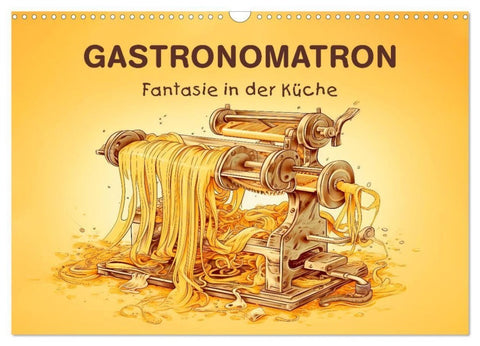 Gastronomatron - Fantasie in der Küche (Wandkalender 2027 DIN A3 quer), CALVENDO Monatskalender