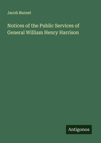 Notices of the Public Services of General William Henry Harrison