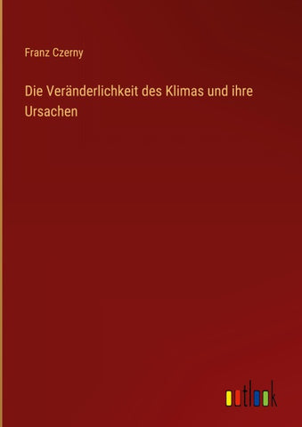 Die Veränderlichkeit des Klimas und ihre Ursachen