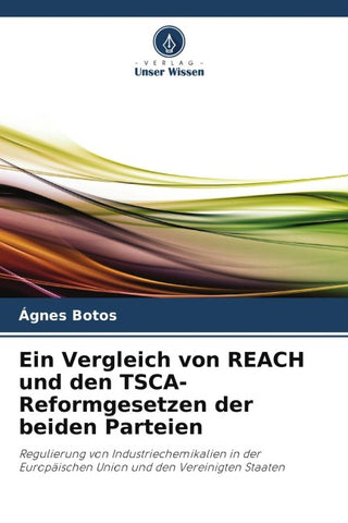 Ein Vergleich von REACH und den TSCA-Reformgesetzen der beiden Parteien