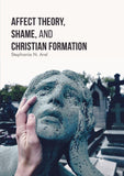 Affect Theory, Shame, and Christian Formation