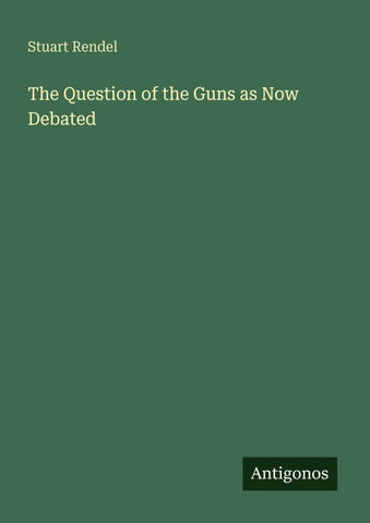 The Question of the Guns as Now Debated