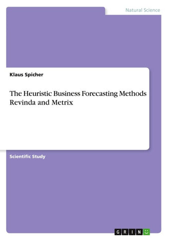 The Heuristic Business Forecasting Methods Revinda and Metrix