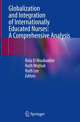 Globalization and Integration of Internationally Educated Nurses: A Comprehensive Analysis