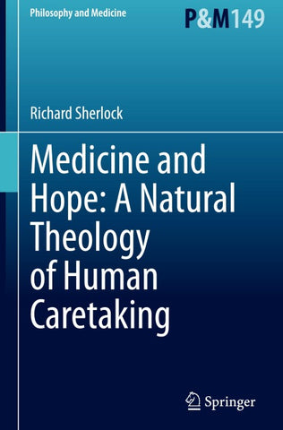 Medicine and Hope: A Natural Theology of Human Caretaking