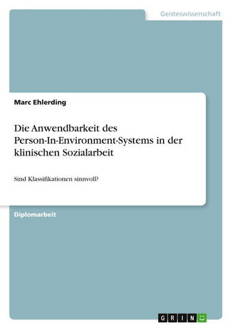 Die Anwendbarkeit des Person-In-Environment-Systems in der klinischen Sozialarbeit