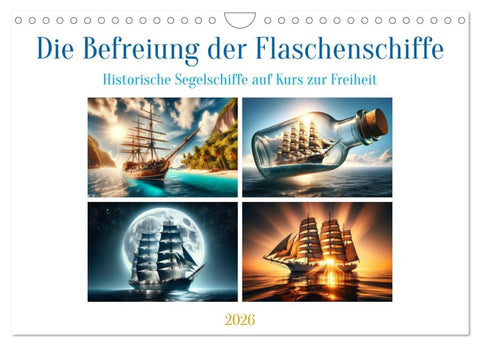Die Befreiung der Flaschenschiffe - Historische Segelschiffe (Wandkalender 2026 DIN A4 quer), CALVENDO Monatskalender