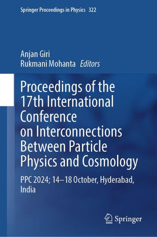 Proceedings of the 17th International Conference on Interconnections Between Particle Physics and Cosmology