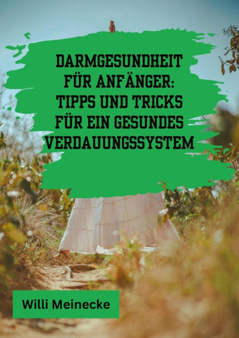 Darmgesundheit für Anfänger:  Tipps und Tricks für ein gesundes Verdauungssystem