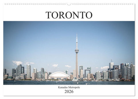 Toronto - Kanadas Metropole (Wandkalender 2026 DIN A2 quer), CALVENDO Monatskalender