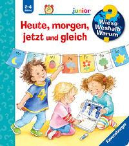 Wieso? Weshalb? Warum? junior, Band 56 - Heute, morgen, jetzt und gleich