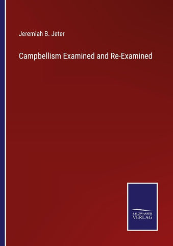 Campbellism Examined and Re-Examined