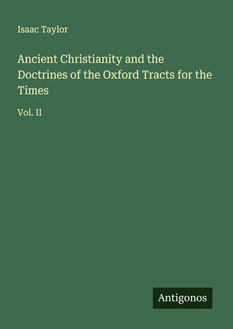 Ancient Christianity and the Doctrines of the Oxford Tracts for the Times