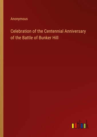Celebration of the Centennial Anniversary of the Battle of Bunker Hill