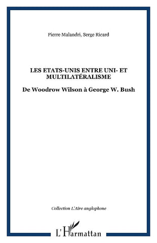 Les Etats-Unis entre uni- et multilatéralisme
