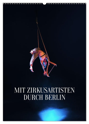 Mit Zirkusartisten durch Berlin (Wandkalender 2026 DIN A2 hoch), CALVENDO Monatskalender