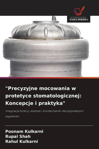 "Precyzyjne mocowania w protetyce stomatologicznej: Koncepcje i praktyka"