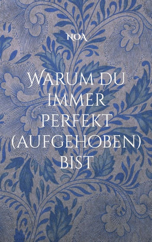 Warum du immer perfekt (aufgehoben) bist