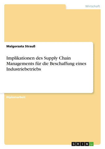 Implikationen des Supply Chain Managements für die Beschaffung eines Industriebetriebs