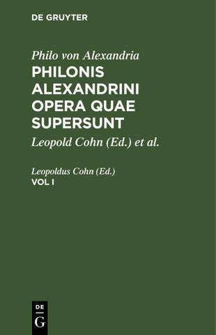 Philonis Alexandrini opera quae supersunt. Vol I