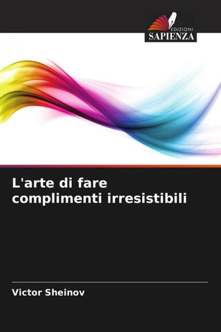 L'arte di fare complimenti irresistibili