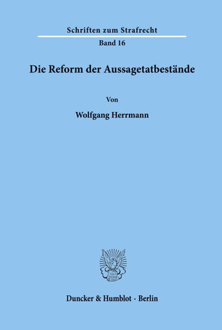 Die Reform der Aussagetatbestände.