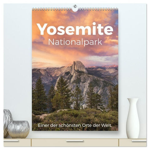 Yosemite Nationalpark - Einer der schönsten Orte der Welt. (hochwertiger Premium Wandkalender 2027 DIN A2 hoch), Kunstdruck in Hochglanz